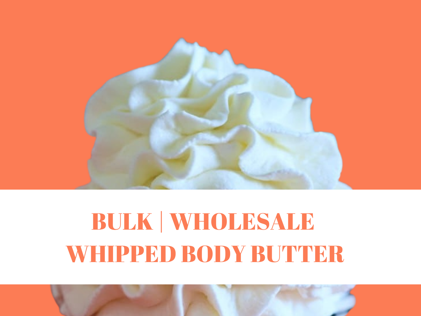 Bulk | Wholesale Whipped Body Butter - 4 oz or 8oz